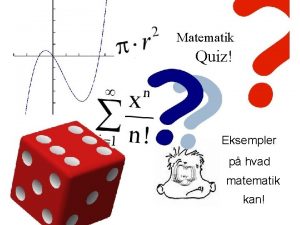 Matematik Quiz Eksempler p hvad matematik kan 9