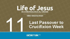 11 MIKE MAZZALONGO Last Passover to Crucifixion Week