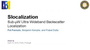 Slocalization SubW Ultra Wideband Backscatter Localization Pat Pannuto