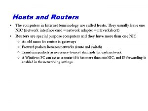 Hosts and Routers The computers in Internet terminology