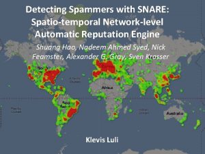 Detecting Spammers with SNARE Spatiotemporal Networklevel Automatic Reputation