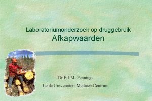 Laboratoriumonderzoek op druggebruik Afkapwaarden Dr E J M