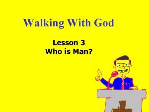 Walking With God Lesson 3 Who is Man