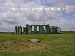 AngloSaxons Beowulf and Old English The AngloSaxons 449