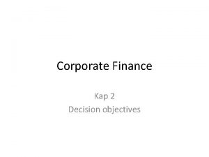 Corporate Finance Kap 2 Decision objectives Principal Agent