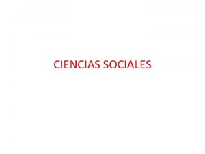 CIENCIAS SOCIALES Objetivos Dotar de una serie de