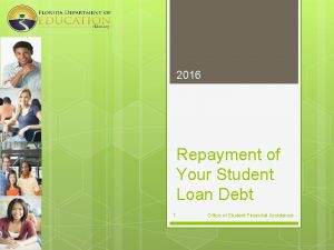 2016 Repayment of Your Student Loan Debt 1