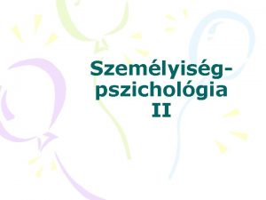 Szemlyisgpszicholgia II Vonselmletek A vonsok folytonos dimenzik A