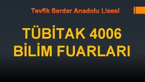 Tevfik Serdar Anadolu Lisesi TBTAK 4006 BLM FUARLARI