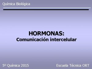 Qumica Biolgica HORMONAS Comunicacin intercelular 5 Qumica 2015