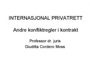 INTERNASJONAL PRIVATRETT Andre konfliktregler i kontrakt Professor dr