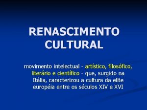 RENASCIMENTO CULTURAL movimento intelectual artstico filosfico literrio e