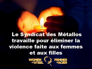 Le Syndicat des Mtallos travaille pour liminer la