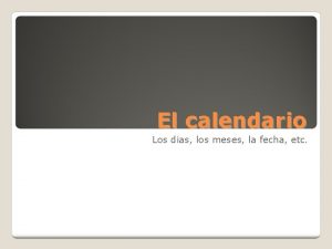 El calendario Los dias los meses la fecha