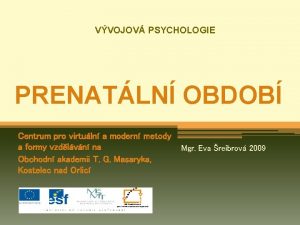 VVOJOV PSYCHOLOGIE PRENATLN OBDOB Centrum pro virtuln a