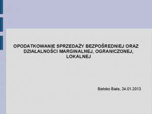 OPODATKOWANIE SPRZEDAY BEZPOREDNIEJ ORAZ DZIAALNOCI MARGINALNEJ OGRANICZONEJ LOKALNEJ