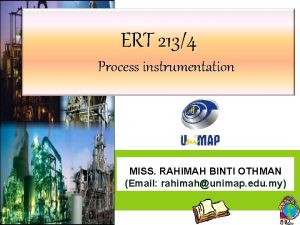 ERT 2134 Process instrumentation MISS RAHIMAH BINTI OTHMAN