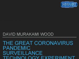 DAVID MURAKAMI WOOD THE GREAT CORONAVIRUS PANDEMIC SURVEILLANCE