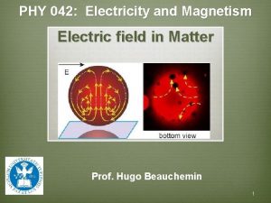 PHY 042 Electricity and Magnetism Electric field in