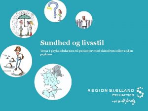 Sundhed og livsstil Tema i psykoedukation til patienter