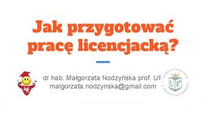Jak przygotowa prac licencjack dr hab Magorzata Nodzyska