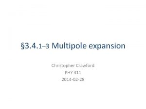 3 4 1 3 Multipole expansion Christopher Crawford