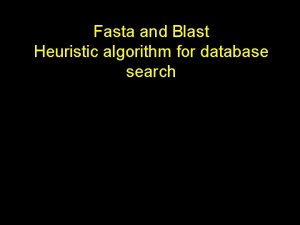 Fasta and Blast Heuristic algorithm for database search