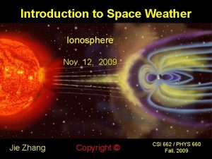 Introduction to Space Weather Ionosphere Nov 12 2009