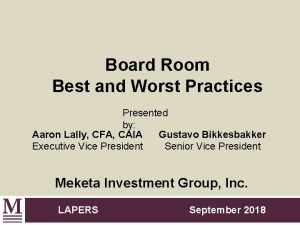 Board Room Best and Worst Practices Presented by