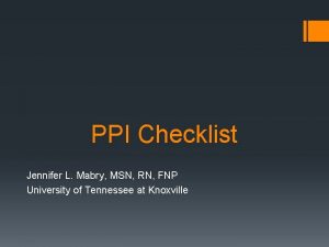 PPI Checklist Jennifer L Mabry MSN RN FNP