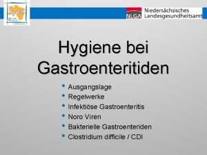 Hygiene bei Gastroenteritiden Ausgangslage Regelwerke Infektise Gastroenteritis Noro