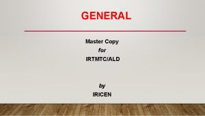 GENERAL Master Copy for IRTMTCALD by IRICEN INTERNAL