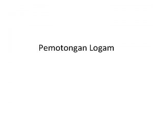 Pemotongan Logam Pemotongan Kecepatan potong kecepatan permukaan atau