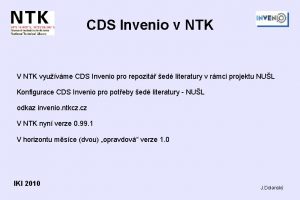CDS Invenio v NTK V NTK vyuvme CDS