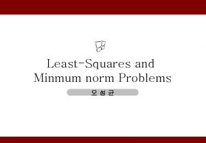 LeastSquares and Minmum norm Problems Contents 1 2