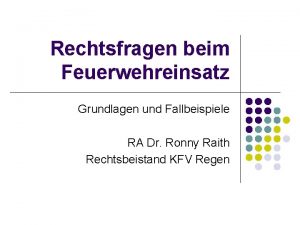 Rechtsfragen beim Feuerwehreinsatz Grundlagen und Fallbeispiele RA Dr