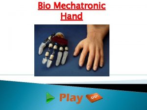 Bio mechatronic hand