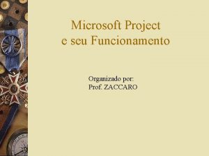 Microsoft Project e seu Funcionamento Organizado por Prof