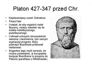 Platon 427 347 przed Chr Najsawniejszy ucze Sokratesa
