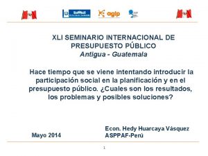 XLI SEMINARIO INTERNACIONAL DE PRESUPUESTO PBLICO Antigua Guatemala