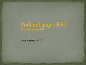 Perkembangan ERP Mengenal Konsep ERP Hata Maulana M