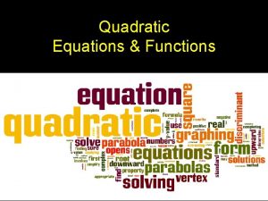 Quadratic Equations Functions 2 x Quadratic Equations have