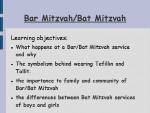 Bar MitzvahBat Mitzvah Learning objectives What happens at