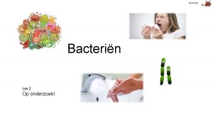 Bacterin Les 2 Op onderzoek Bacterin Weet je