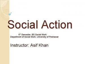 Social Action 6 th Semester BS Social Work