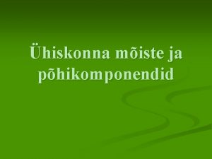 hiskonna miste ja phikomponendid n hiskond on suurte