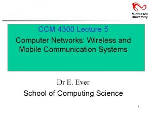 CCM 4300 Lecture 5 Computer Networks Wireless and