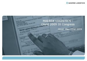 MAERSK LOGISTICS Ohrid 2009 IX Congress Ohrid May