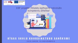 ESF projekta Atbalsts izgltojamo individulo kompetenu attstbai RGAS