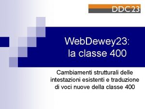 Web Dewey 23 la classe 400 Cambiamenti strutturali